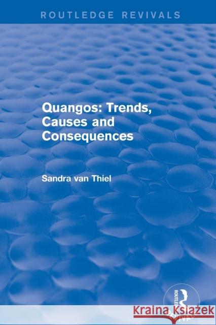 Quangos: Trends, Causes and Consequences Thiel, Sandra Van 9781138728721 Taylor and Francis