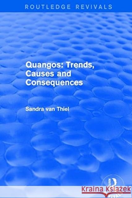 Quangos: Trends, Causes and Consequences Sandra Van Thiel 9781138728745