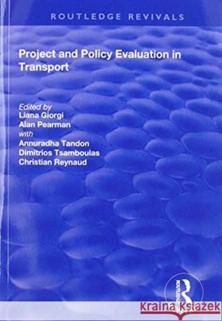 Project and Policy Evaluation in Transport Liana Giorgi Alan Pearman Annuradha Tandon 9781138728899