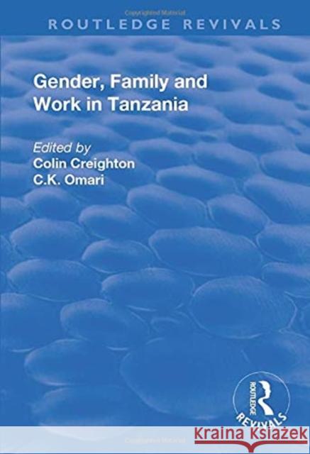 Gender, Family and Work in Tanzania Colin Creighton, C.K. Omari 9781138729063 Taylor and Francis