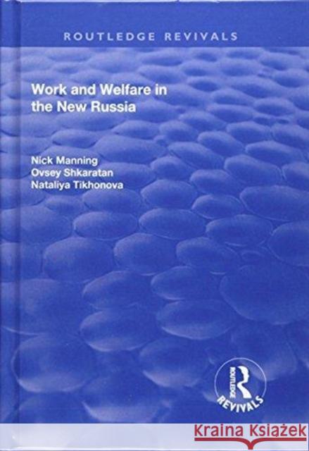 Work and Welfare in the New Russia Nick Manning Ovsey Shkaratan 9781138729148 Routledge