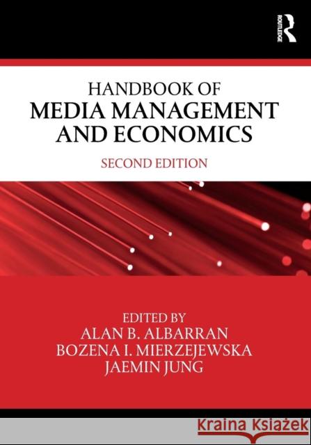 Handbook of Media Management and Economics Alan Albarran Bozena Mierzejewska Jaemin Jung 9781138729315