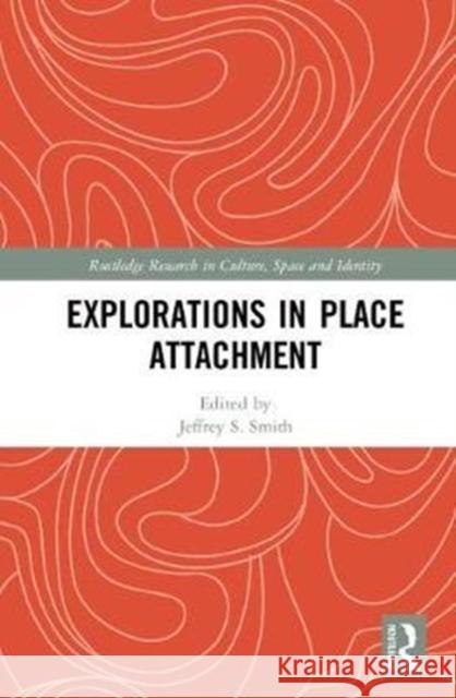 Explorations in Place Attachment  9781138729742 Routledge Research in Culture, Space and Iden
