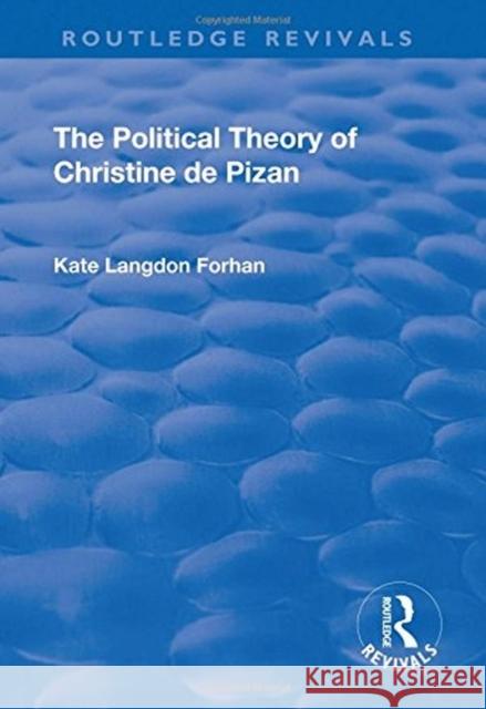 The Political Theory of Christine de Pizan Langdon Forhan, Kate 9781138730076