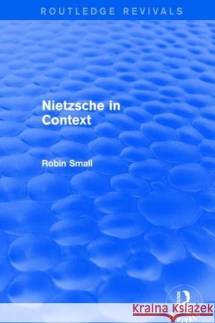 Nietzsche in Context Small, Robin 9781138730090 Routledge