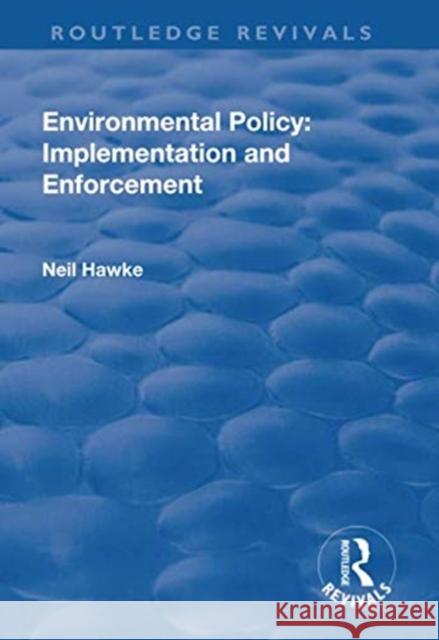 Environmental Policy: Implementation and Enforcement Neil Hawke 9781138730564