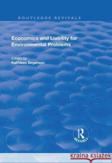 Economics and Liability for Environmental Problems Segerson, Kathleen 9781138730601 TAYLOR & FRANCIS