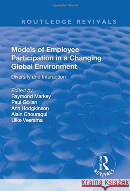 Models of Employee Participation in a Changing Global Environment: Diversity and Interaction Markey, Ray 9781138730830