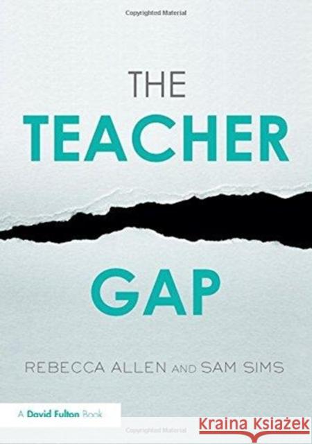 The Teacher Gap Sam Sims Rebecca Allen 9781138730885