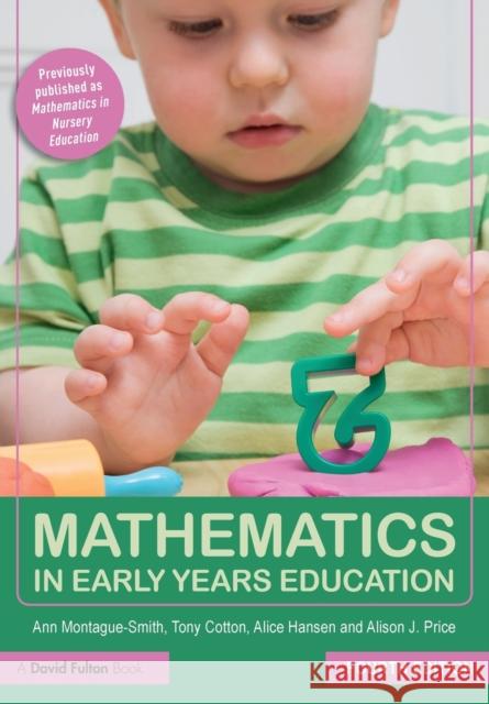 Mathematics in Early Years Education Ann Montague-Smith Tony Cotton Alice Hansen 9781138731127 Routledge