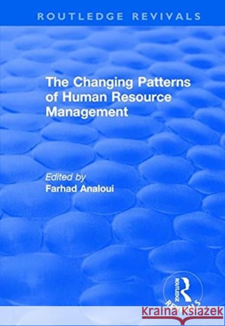 The Changing Patterns of Human Resource Management Analoui, Farhad 9781138731202 TAYLOR & FRANCIS