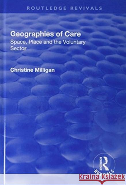 Geographies of Care: Space, Place and the Voluntary Sector Milligan, Christine 9781138731899