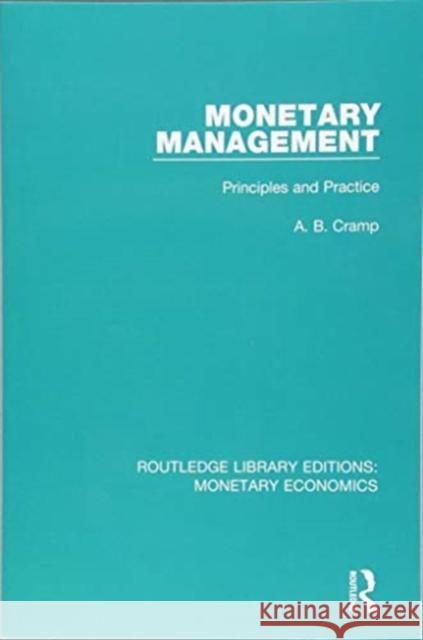 Monetary Management: Principles and Practice A. B. Cramp 9781138731912 Routledge