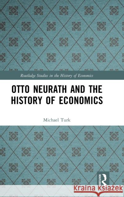 Otto Neurath and the History of Economics Michael Turk 9781138732032