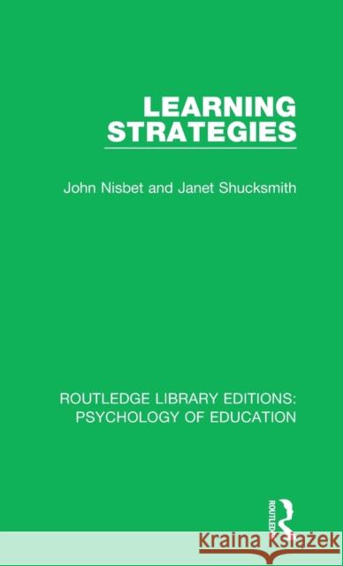 Learning Strategies John Nisbet, Janet Shucksmith 9781138732049 Taylor and Francis