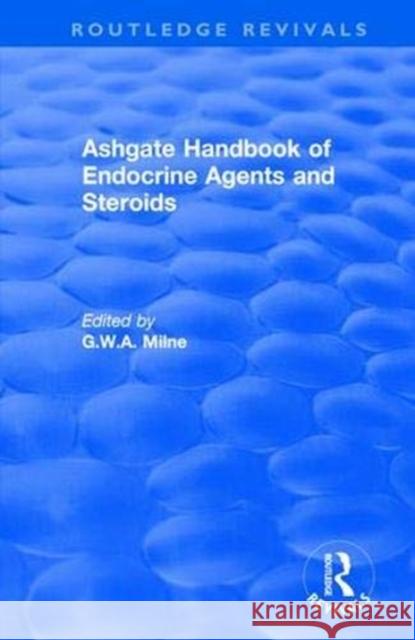 Ashgate Handbook of Endocrine Agents and Steroids G. W. a. Milne 9781138732155 Routledge