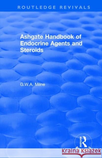 Ashgate Handbook of Endocrine Agents and Steroids G. W. a. Milne 9781138732193 Routledge