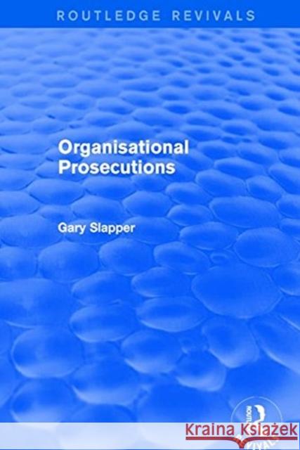 Organisational Prosecutions Gary Slapper 9781138732506