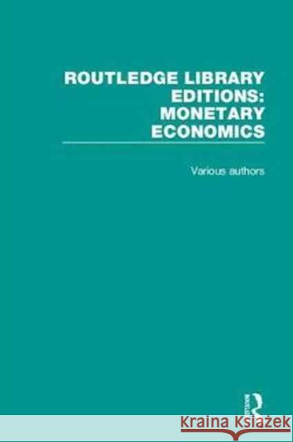 Routledge Library Editions: Monetary Economics Various 9781138732643 Routledge
