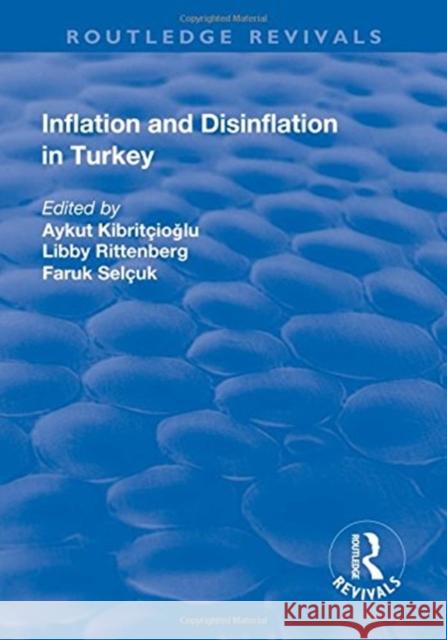 Inflation and Disinflation in Turkey Faruk Selcuk Libby Rittenberg Aykut Kibritcioglu 9781138732926