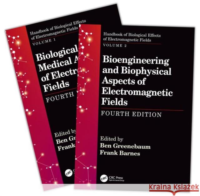 Handbook of Biological Effects of Electromagnetic Fields, Fourth Edition - Two Volume Set Frank Barnes Ben Greenebaum 9781138733114