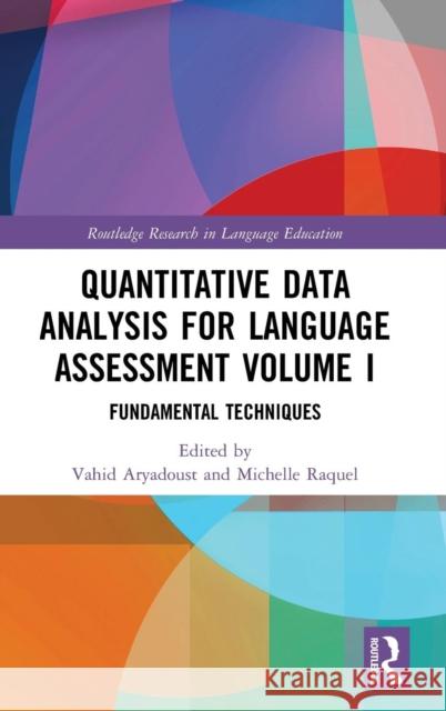 Quantitative Data Analysis for Language Assessment Volume I: Fundamental Techniques Vahid Aryadoust Michelle Raquel 9781138733121 Routledge