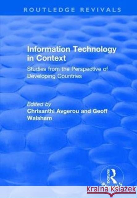 Information Technology in Context: Studies from the Perspective of Developing Countries Avgerou, Chrisanthi 9781138733183