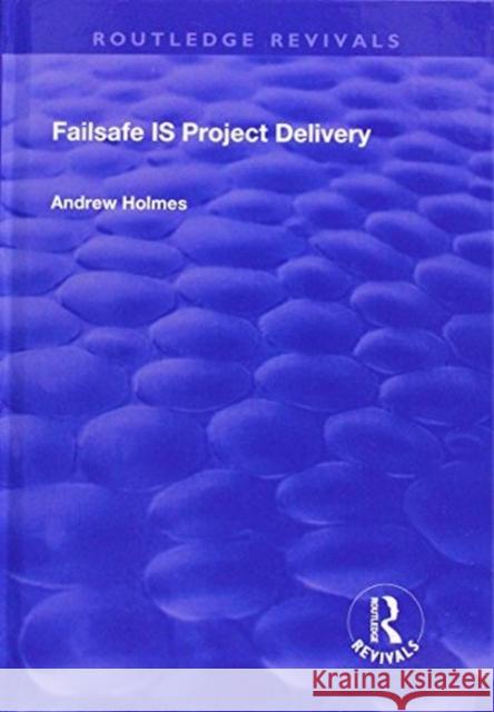 Failsafe Is Project Delivery Holmes, Andrew 9781138733459 Routledge Revivals