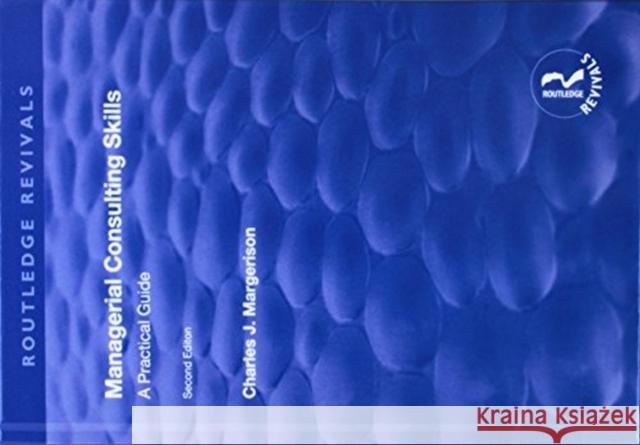 Managerial Consulting Skills: A Practical Guide Margerison, Charles 9781138733565 Routledge Revivals