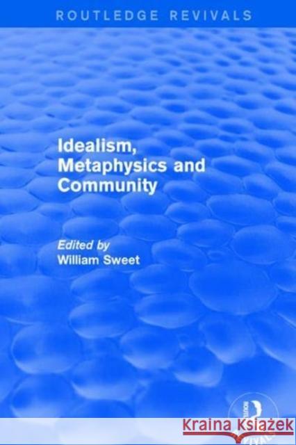 Idealism, Metaphysics and Community  9781138733718 