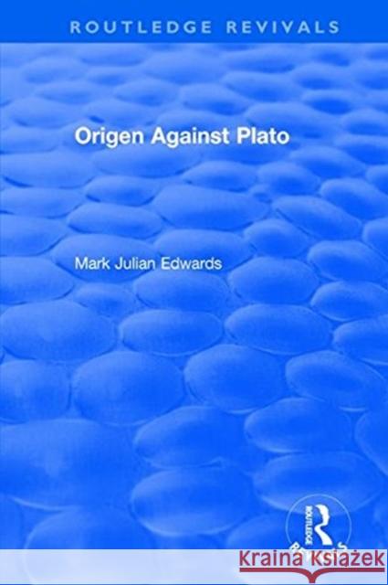 Origen Against Plato Mark Julian Edwards 9781138733886 Taylor and Francis