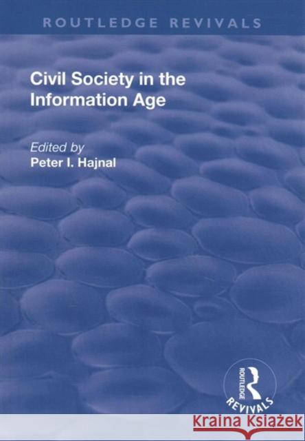 Civil Society in the Information Age Peter I. Hajnal 9781138734203