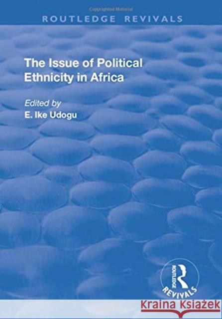 The Issue of Political Ethnicity in Africa Udogu, E. 9781138734883 TAYLOR & FRANCIS