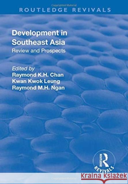 Development in Southeast Asia: Review and Prospects Kwan Kwok Leung Raymond K. H. Chan 9781138735149 Routledge