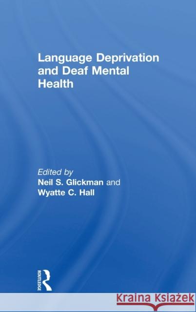 Language Deprivation and Deaf Mental Health Neil S. Glickman Wyatte C. Hall 9781138735385 Routledge
