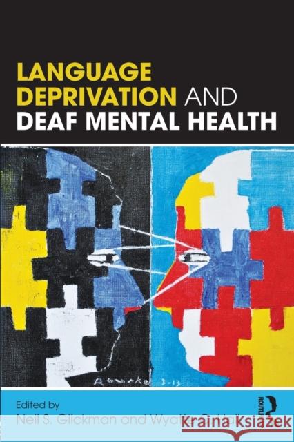 Language Deprivation and Deaf Mental Health Neil S. Glickman Wyatte C. Hall 9781138735392 Routledge