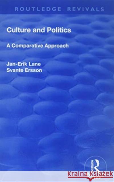 Culture and Politics: A Comparative Approach Lane Jan-Erik Svante O. Ersson  9781138735699 Routledge