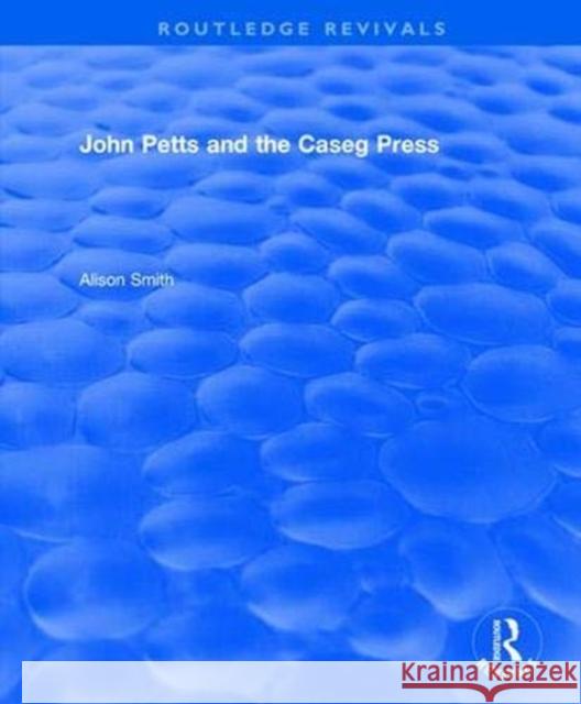 John Petts and the Caseg Press Alison Smith 9781138735750