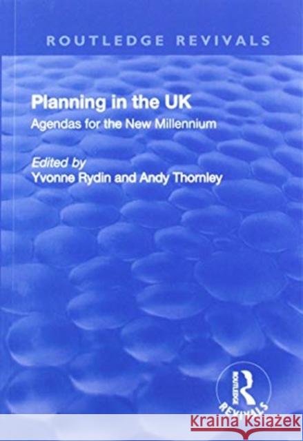 Planning in the UK: Agendas for the New Millennium Andy Thornley Yvonne Rydin 9781138736870 Routledge