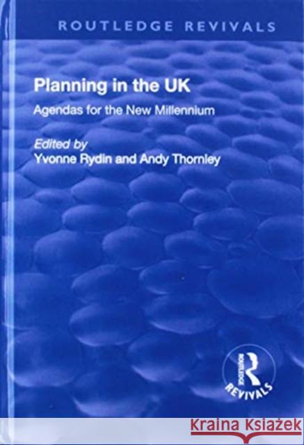 Planning in the UK: Agendas for the New Millennium Thornley, Andy 9781138736924 Routledge Revivals