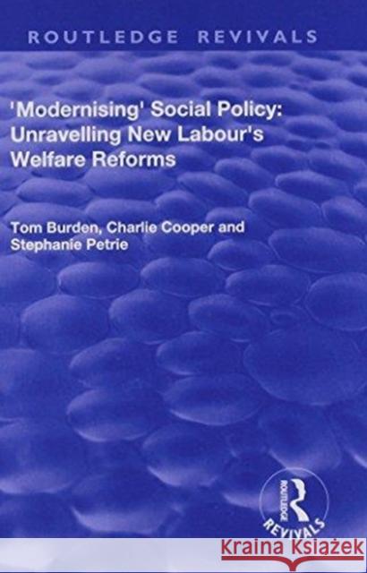 Modernising Social Policy: Unravelling New Labour's Welfare Reforms Cooper, Charlie 9781138737327