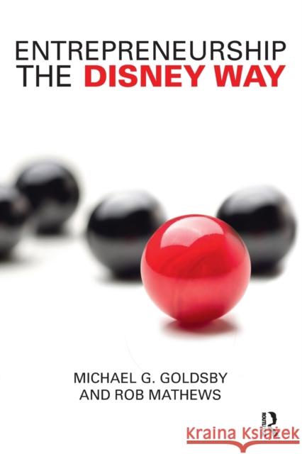 Entrepreneurship the Disney Way Mike Goldsby Rob Mathews 9781138737556 Routledge