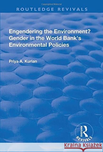 Engendering the Environment? Gender in the World Bank's Environmental Policies Kurian, Priya A. 9781138737914