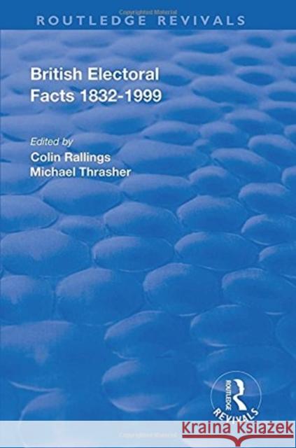 British Electoral Facts, 1832-1999 Fred W. S. Craig Colin Rallings Micheal Thrasher 9781138737921 Routledge