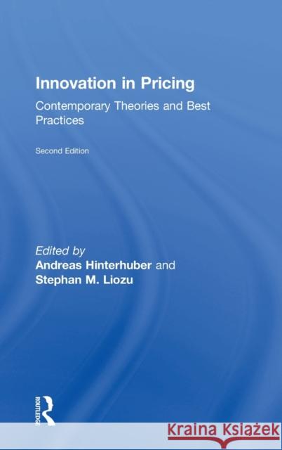 Innovation in Pricing: Contemporary Theories and Best Practices Andreas Hinterhuber Stephan Liozu 9781138738256 Routledge