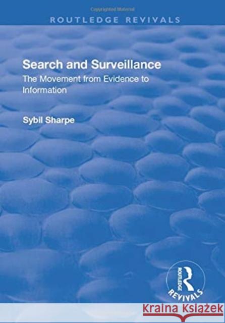 Search and Surveillance: The Movement from Evidence to Information Sybil Sharpe 9781138738720 Routledge