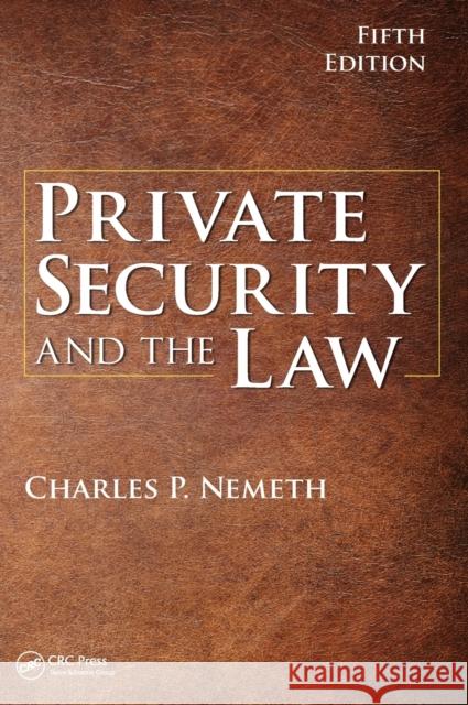 Private Security and the Law Charles P. Nemeth 9781138738751