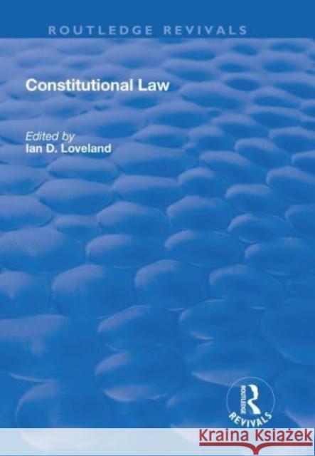 Constitutional Law Loveland, Ian D. 9781138738768 TAYLOR & FRANCIS