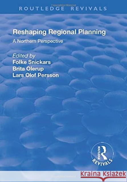 Reshaping Regional Planning: A Northern Perspective Brita Olerup Folke Snickars 9781138739369