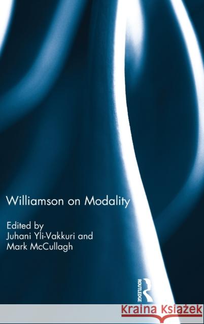 Williamson on Modality Juhani Yli-Vakkuri Mark McCullagh 9781138739499